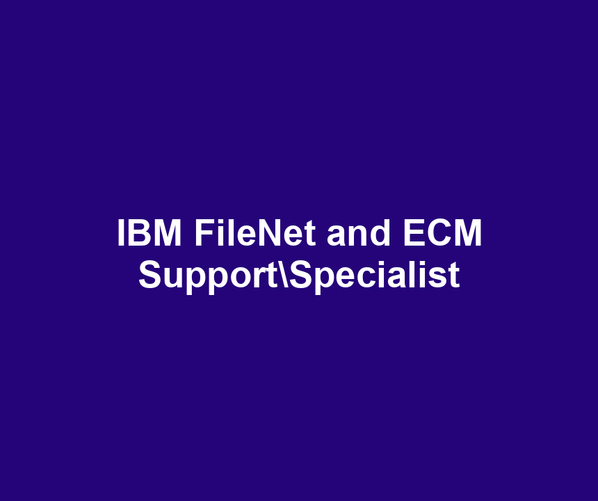 IBM FileNet and ECM SupportSpecialist