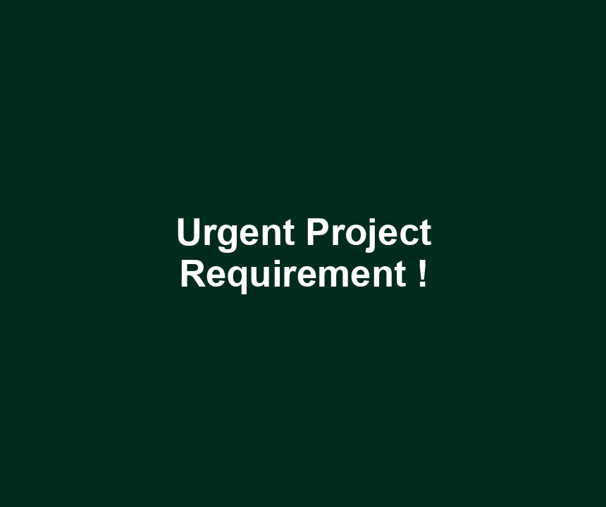 Urgent Project Requirement !