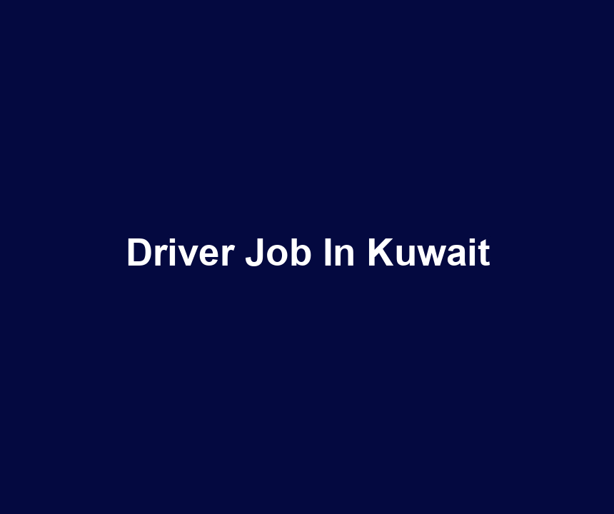 Driver Job In Kuwait