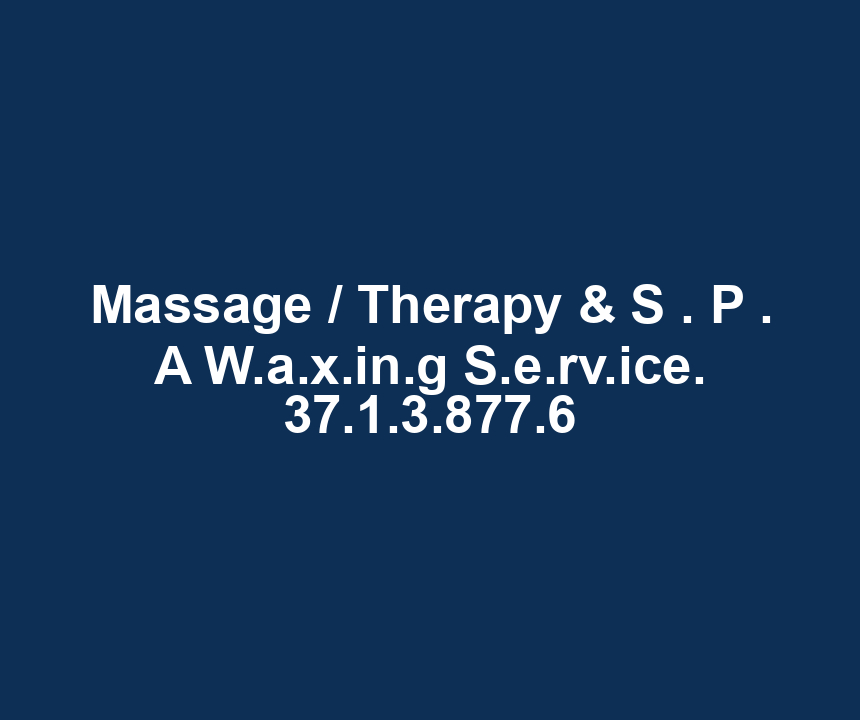 Massage / Therapy & S . P . A W.a.x.in.g S.e.rv.ice. 37.1.3.877.6