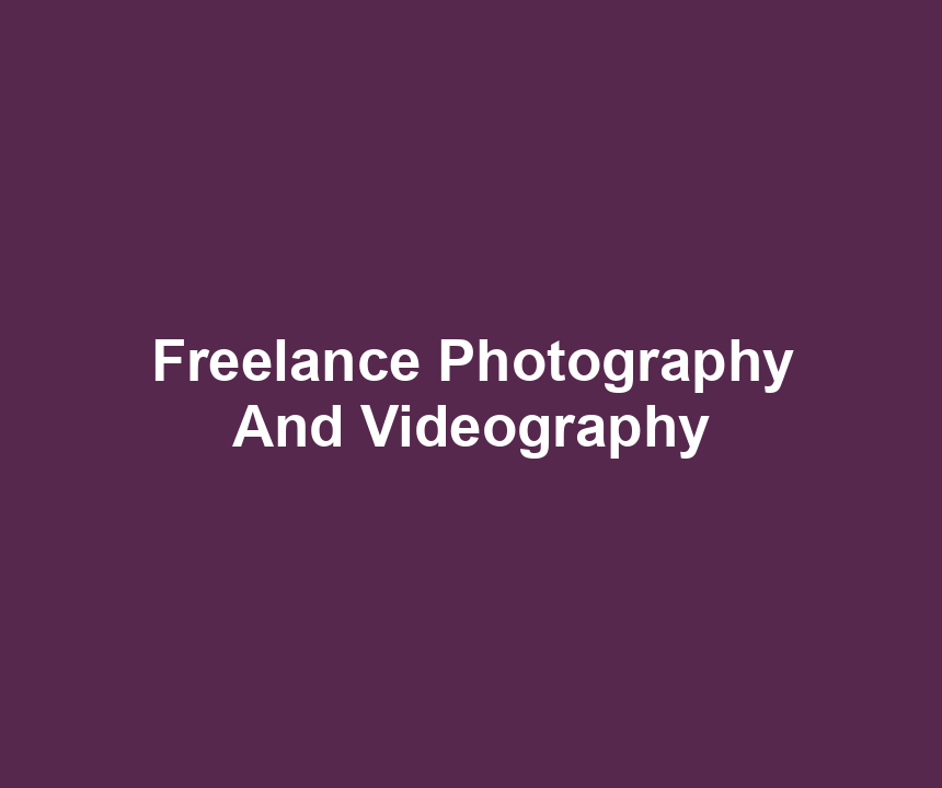 Freelance Photography And Videography