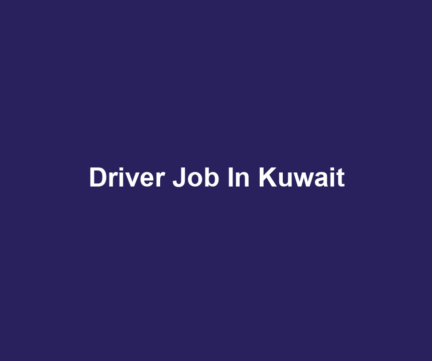 Driver Job In Kuwait