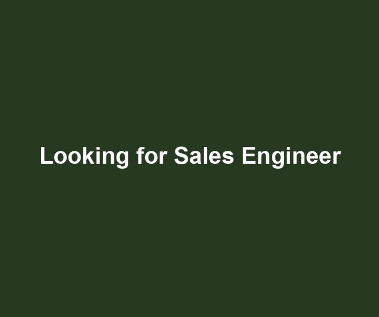 Looking for Sales Engineer
