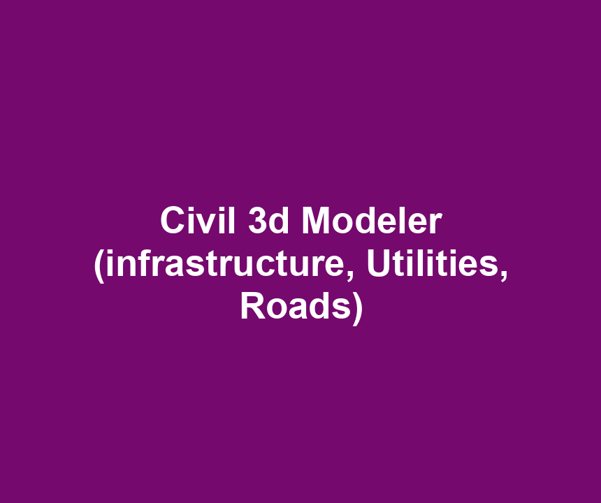 Civil 3d Modeler (infrastructure, Utilities, Roads)