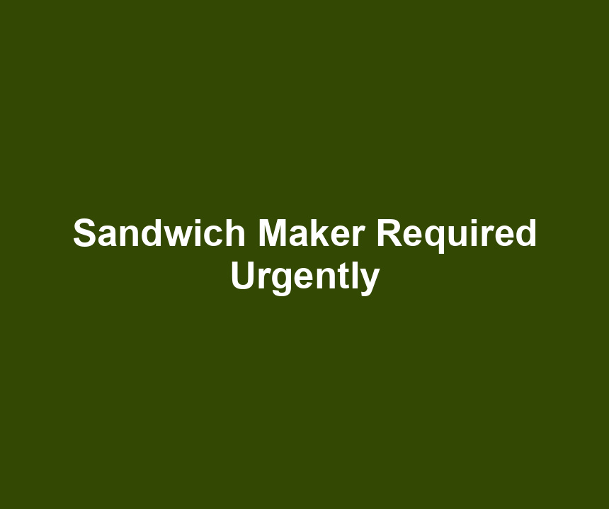 Sandwich Maker Required Urgently