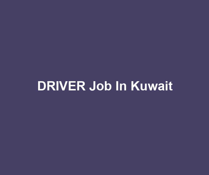 DRIVER Job In Kuwait