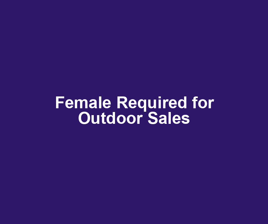 Female Required for Outdoor Sales