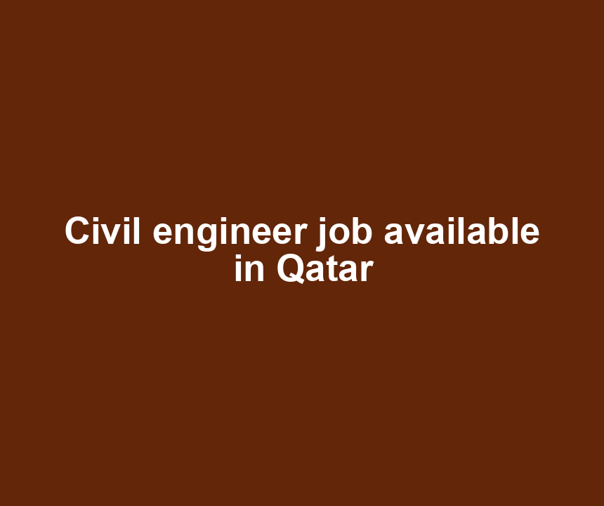 Civil engineer job available in Qatar