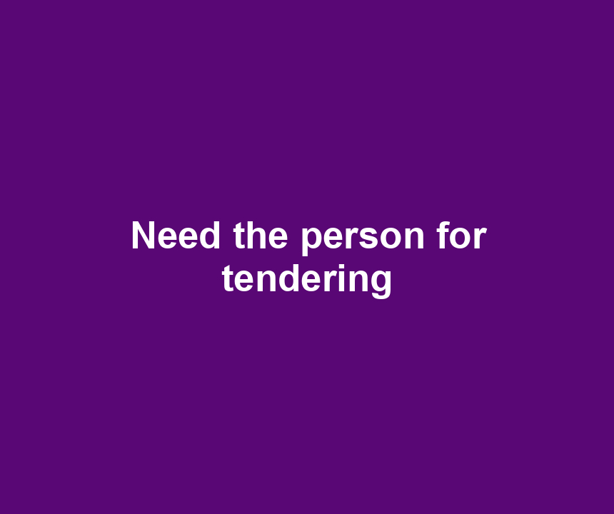 Need the person for tendering