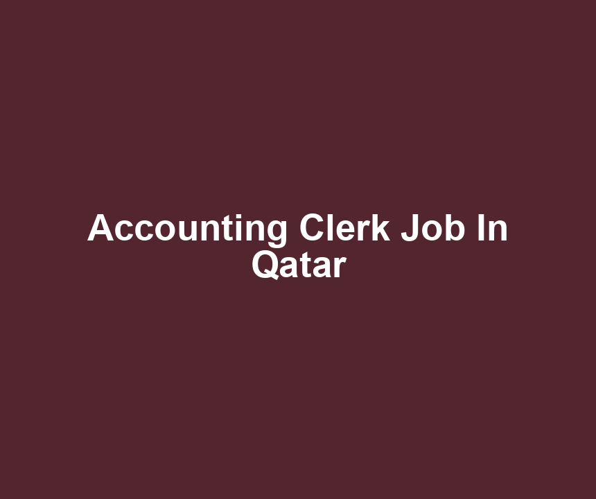 Accounting Clerk Job In Qatar