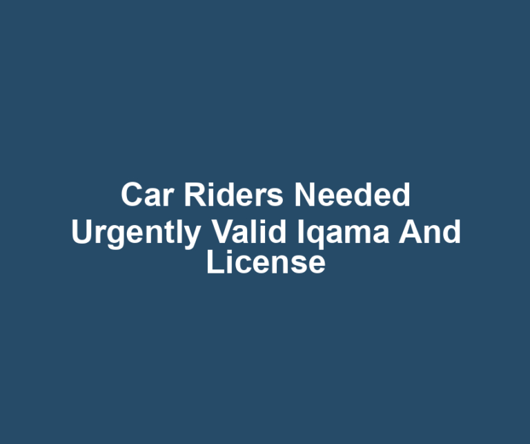 Car Riders Needed Urgently Valid Iqama And License