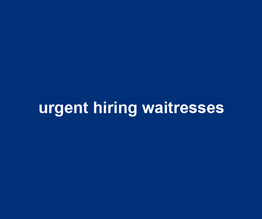 urgent hiring waitresses