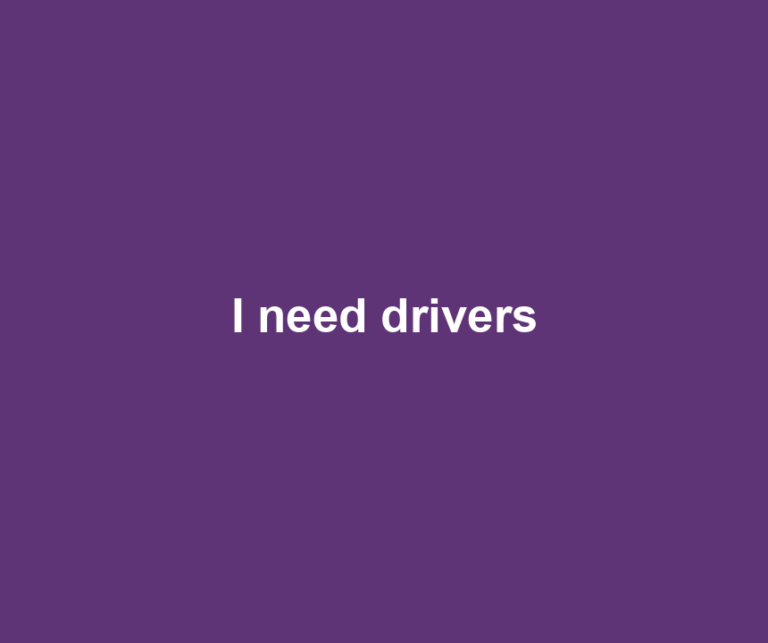 I need drivers