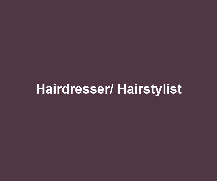 Hairdresser/ Hairstylist