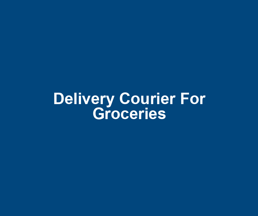 Delivery Courier For Groceries