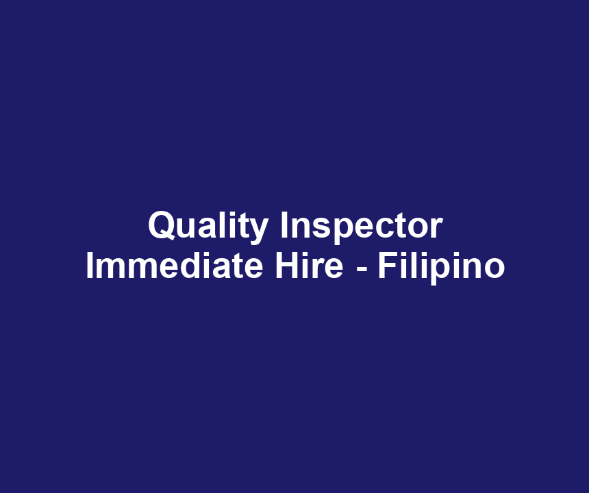 Quality Inspector Immediate Hire - Filipino
