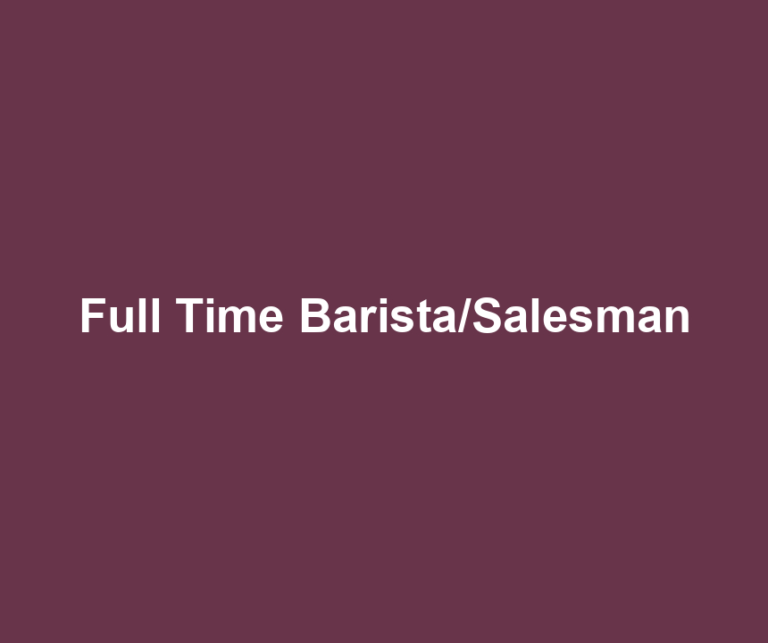 Full Time Barista/Salesman