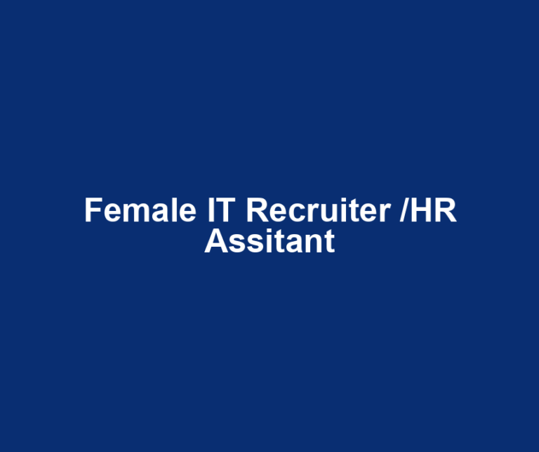 Female IT Recruiter /HR Assitant