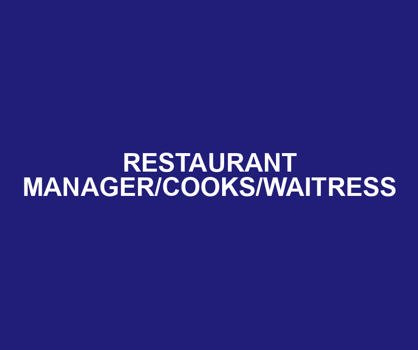 RESTAURANT MANAGER/COOKS/WAITRESS