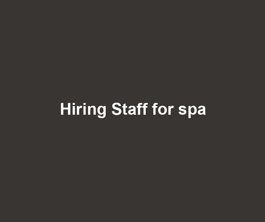 Hiring Staff for spa