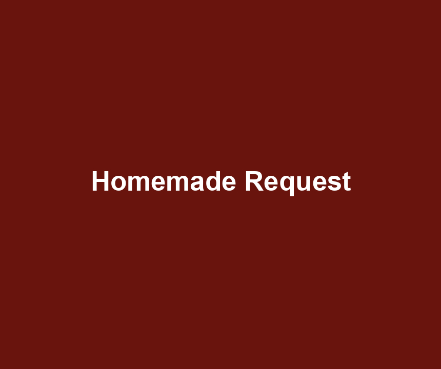 Homemade Request