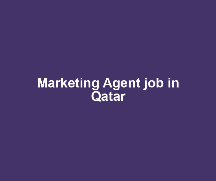 Marketing Agent job in Qatar