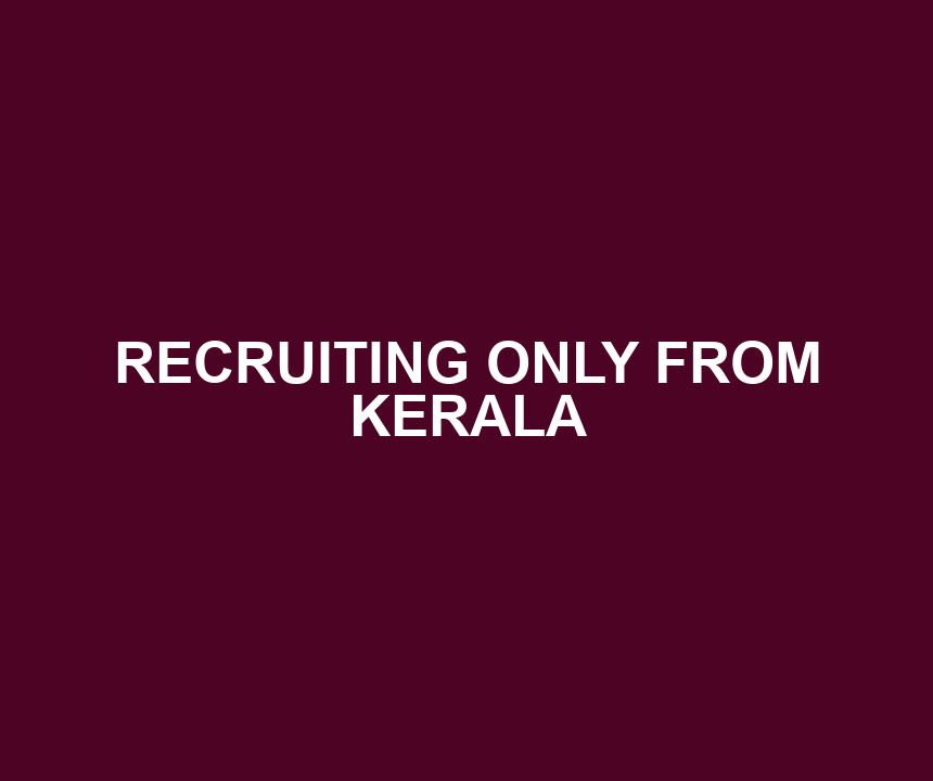 RECRUITING ONLY FROM KERALA