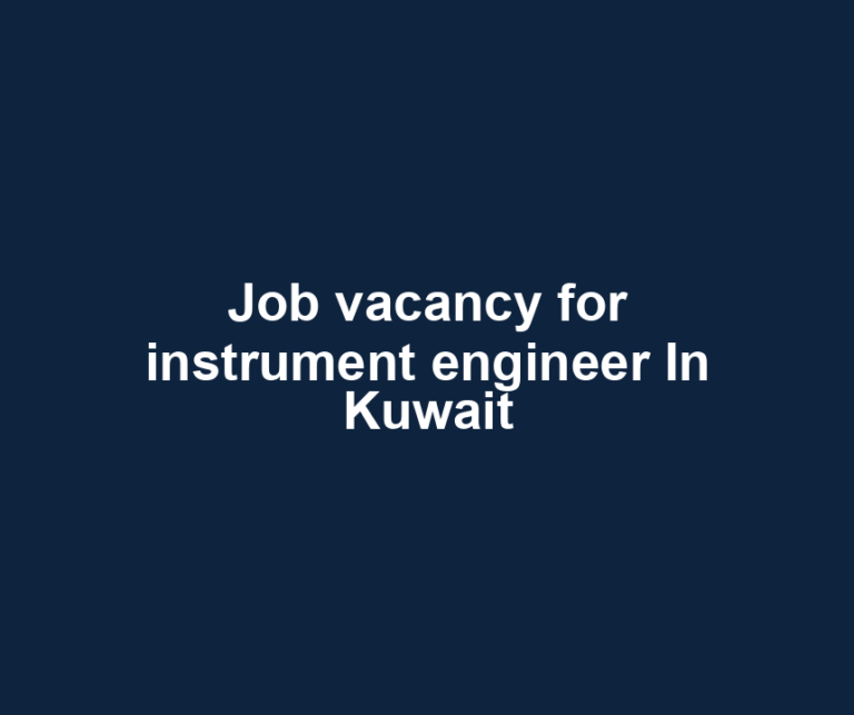 Job vacancy for instrument engineer In Kuwait