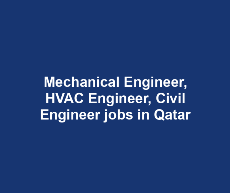 Mechanical Engineer, HVAC Engineer, Civil Engineer jobs in Qatar