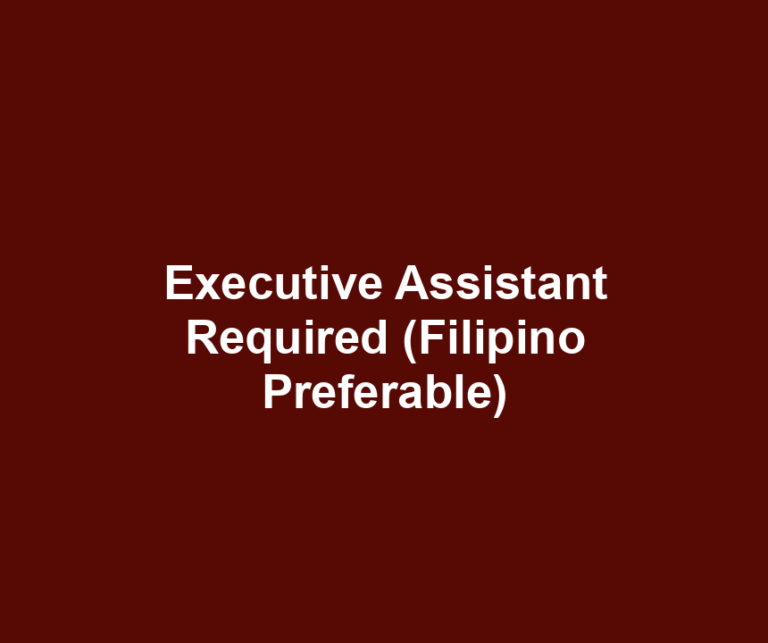 Executive Assistant Required (Filipino Preferable)
