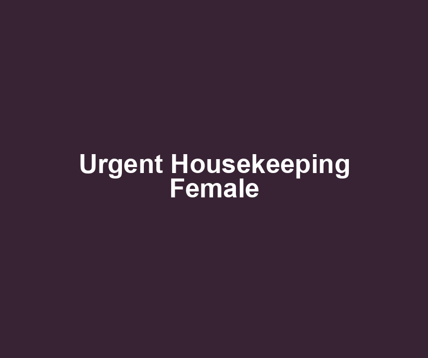 Urgent Housekeeping Female