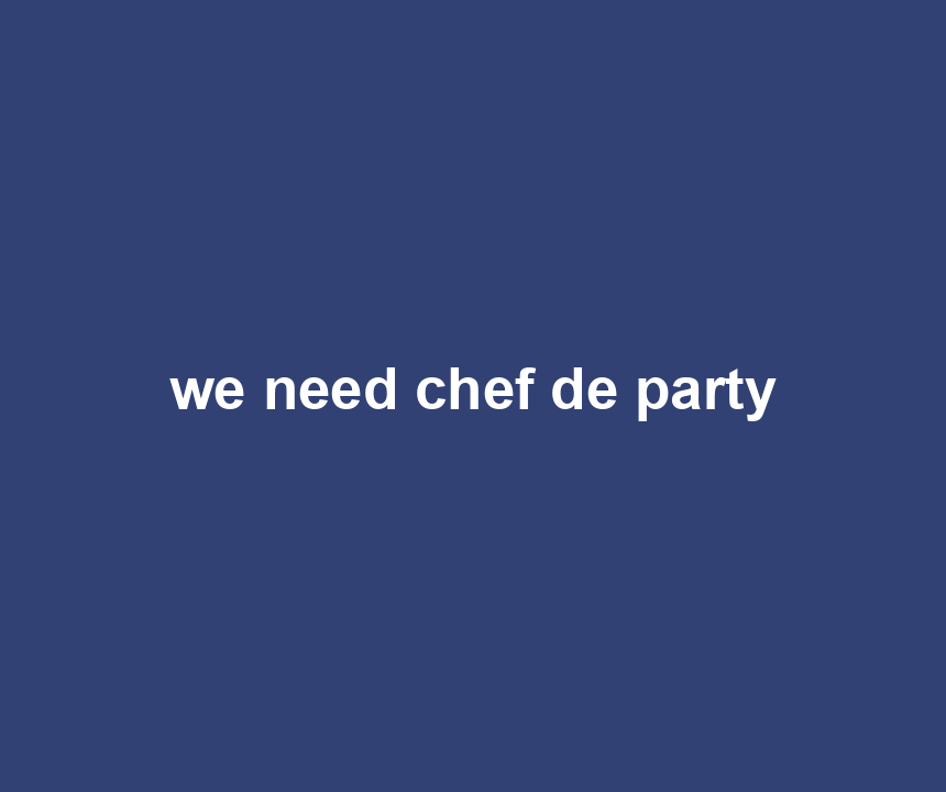 we need chef de party