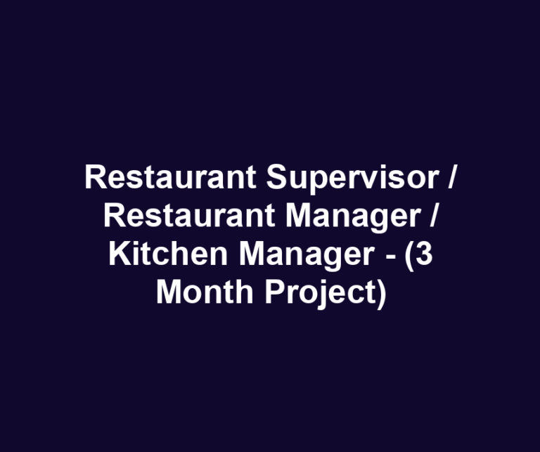 Restaurant Supervisor / Restaurant Manager / Kitchen Manager - (3 Month Project)