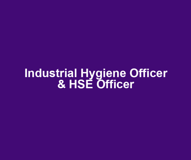 Industrial Hygiene Officer & HSE Officer