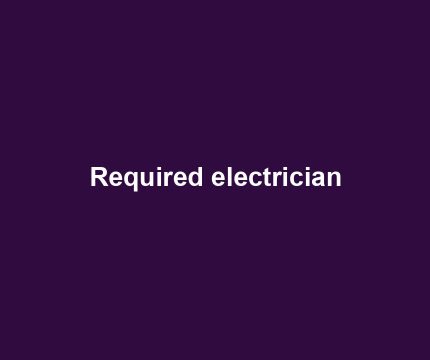 Required electrician