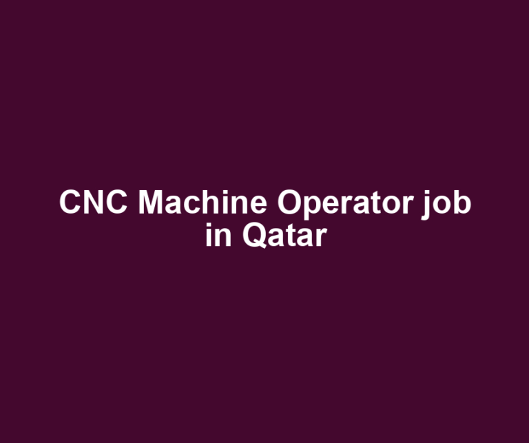 CNC Machine Operator job in Qatar
