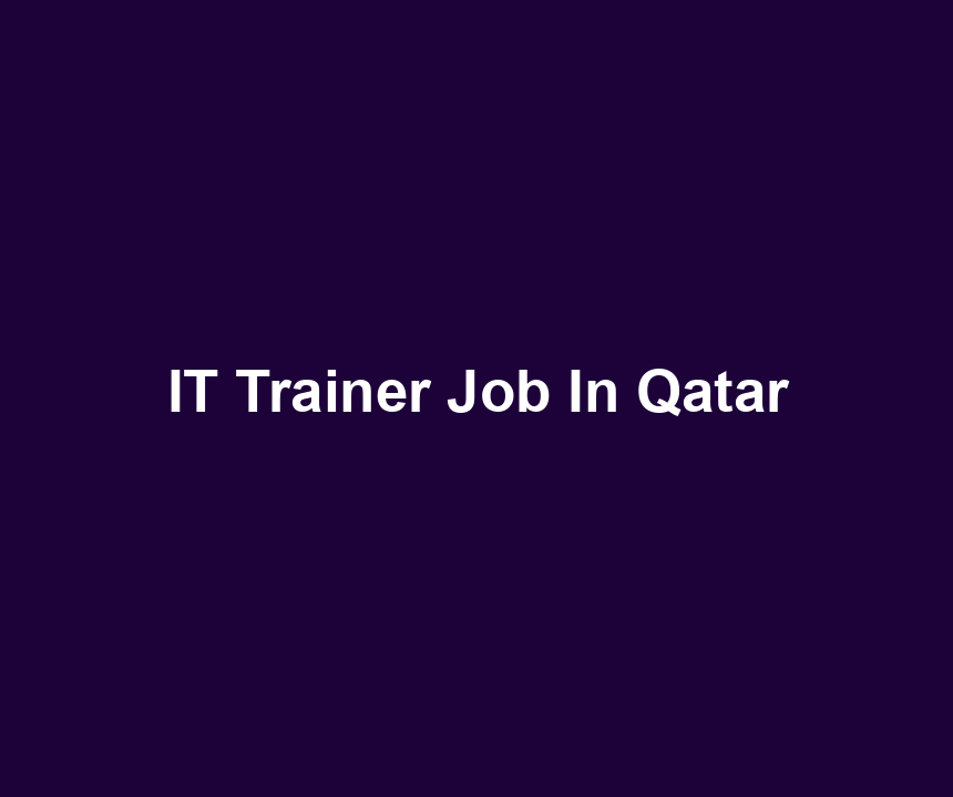 IT Trainer Job In Qatar