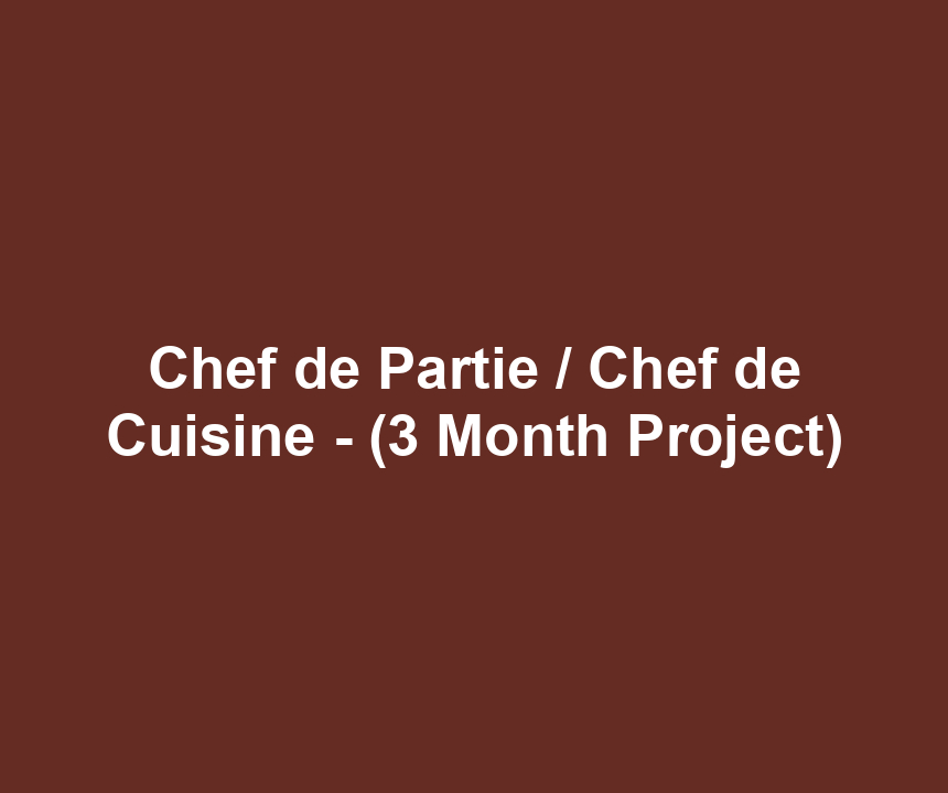 Chef de Partie / Chef de Cuisine - (3 Month Project)