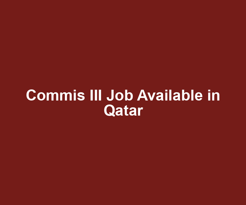 Commis III Job Available in Qatar