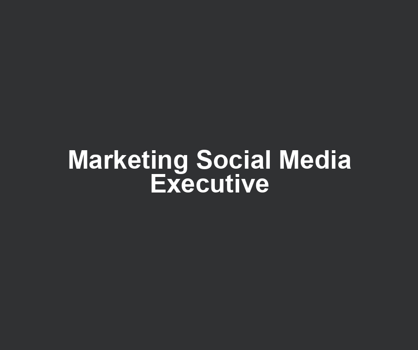 Marketing Social Media Executive