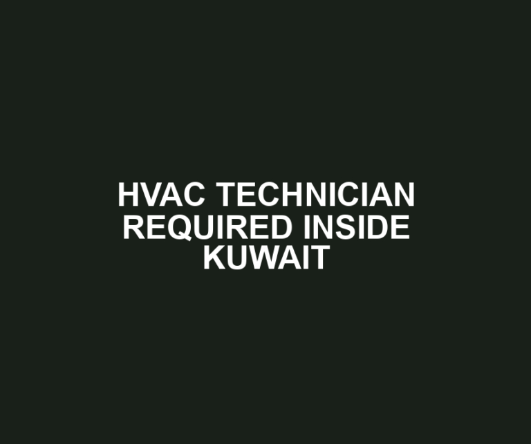 HVAC TECHNICIAN REQUIRED INSIDE KUWAIT