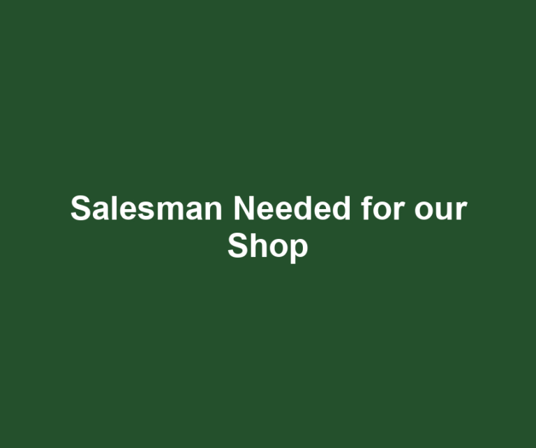 Salesman Needed for our Shop