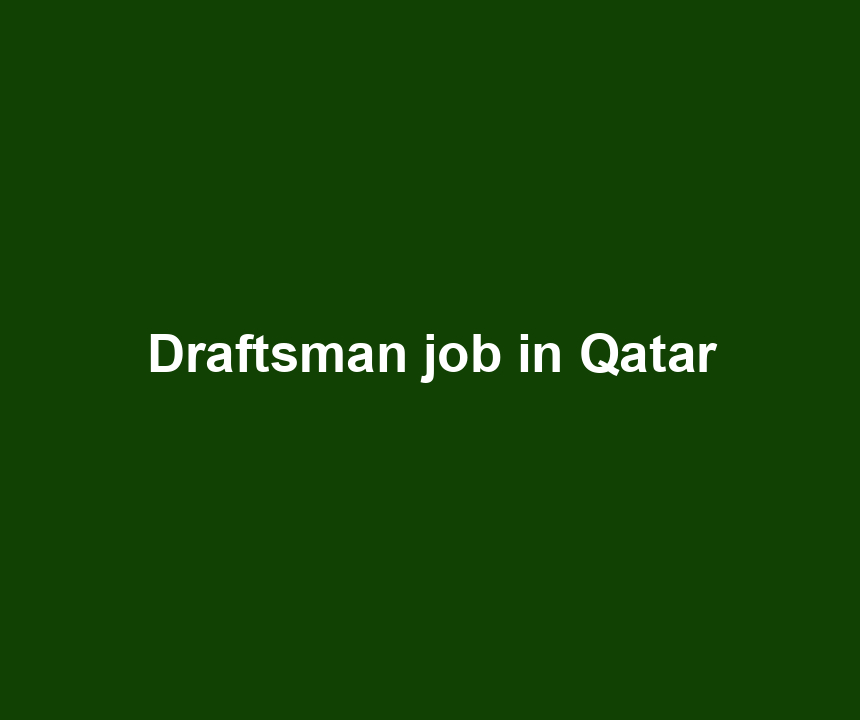 Draftsman job in Qatar
