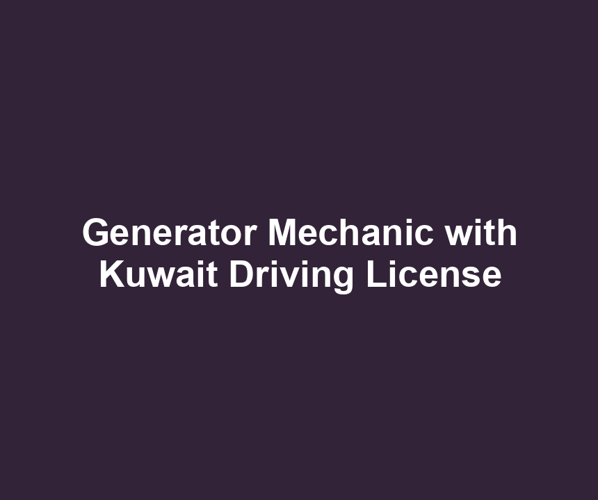 Generator Mechanic with Kuwait Driving License