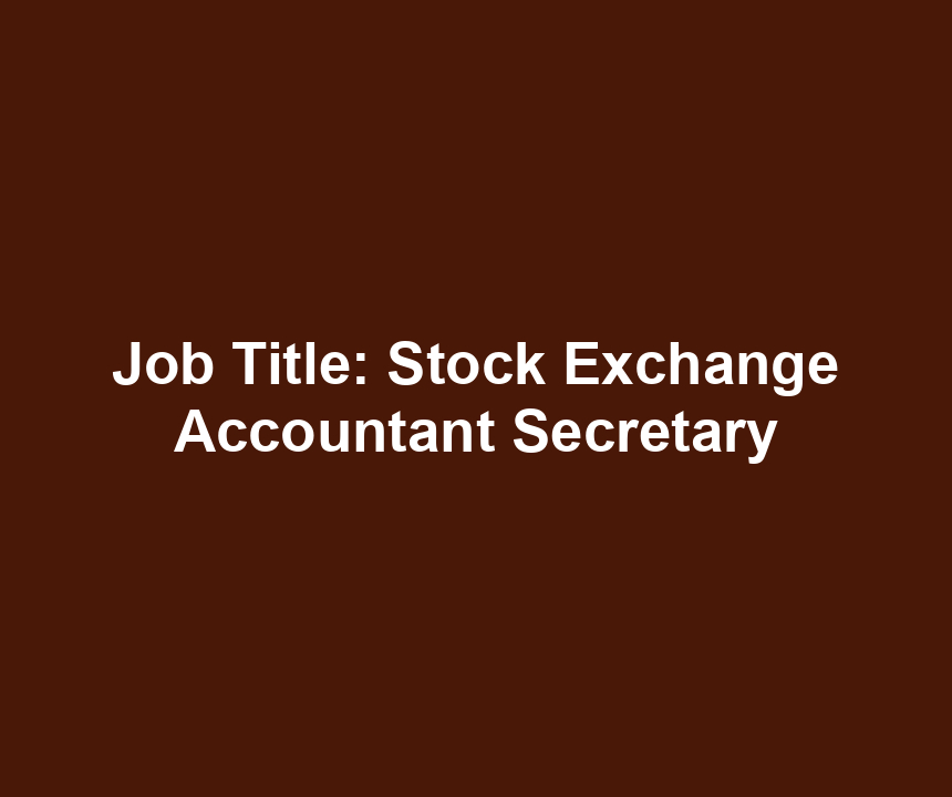 Job Title: Stock Exchange Accountant Secretary