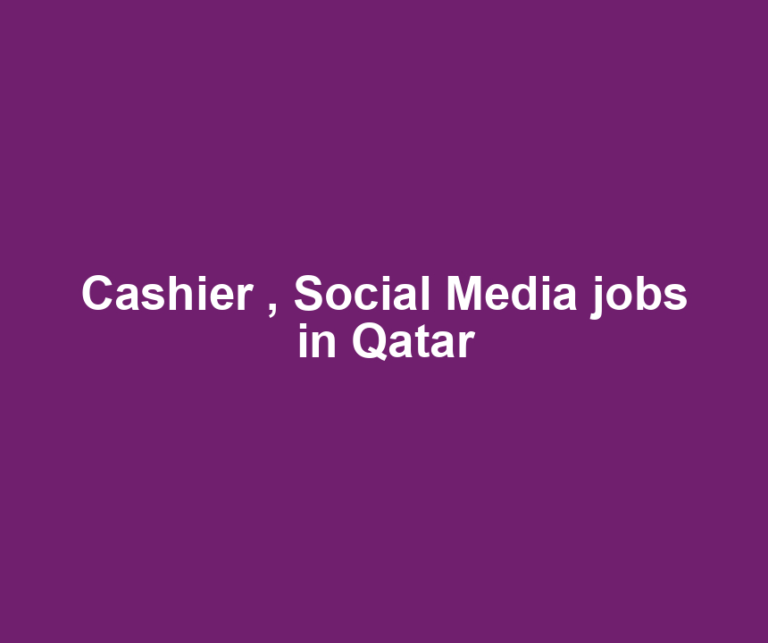 Cashier , Social Media jobs in Qatar