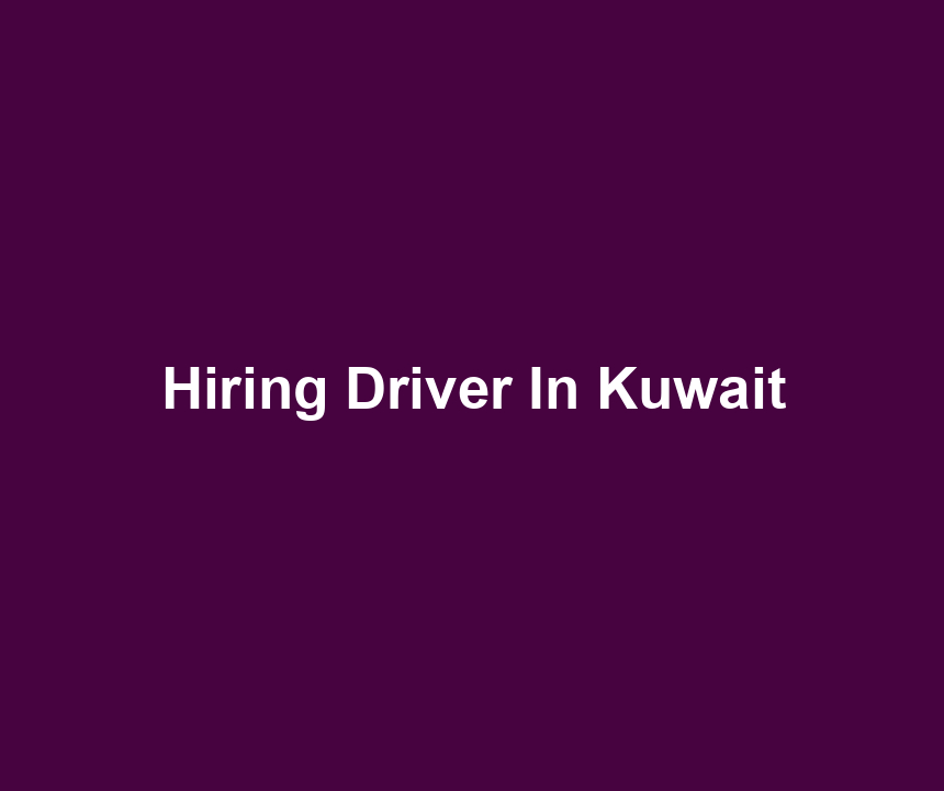 Hiring Driver In Kuwait