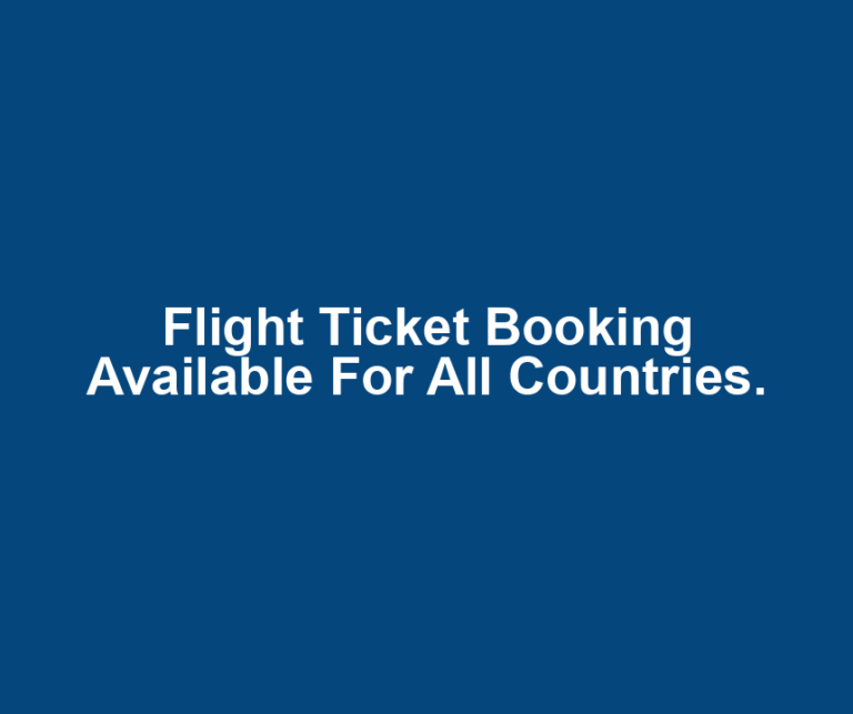 Flight Ticket Booking Available For All Countries.