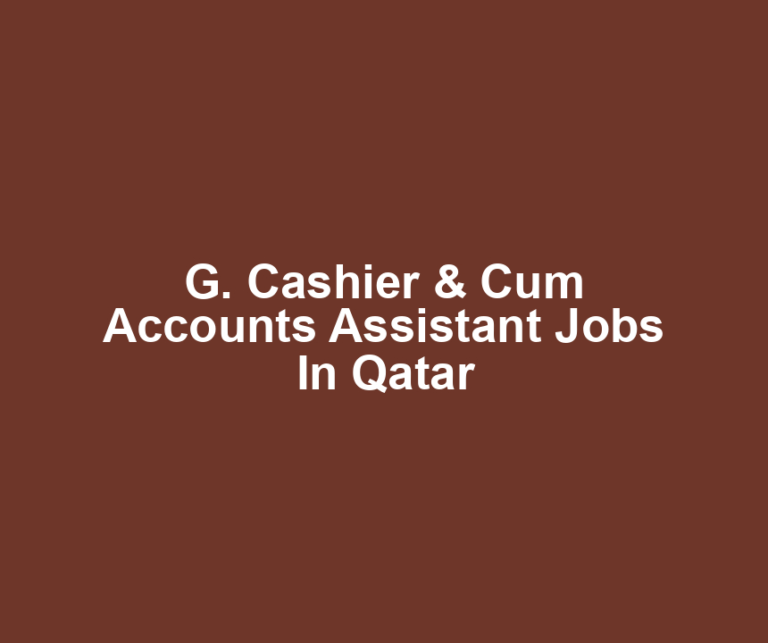G. Cashier & Cum Accounts Assistant Jobs In Qatar