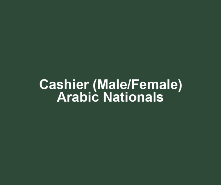 Cashier (Male/Female) Arabic Nationals